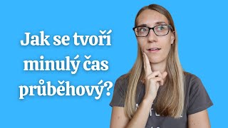 Anglické gramatické časy #12: Tvoření minulého času průběhového