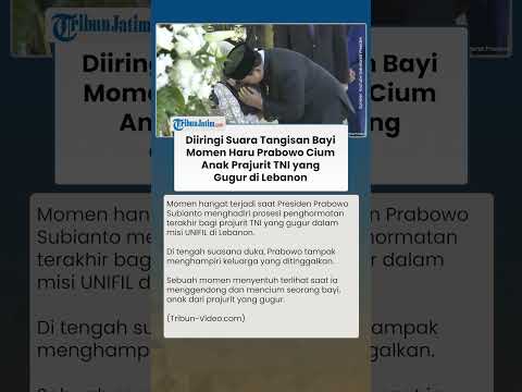 DIRINGI SUARA TANGISAN BAYI! Momen Haru Prabowo Cium Anak Prajurit TNI yang Gugur di Lebanon
