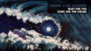 Armin Van Buuren - Wait For You (Song For The Ocean) [Classic Trance]