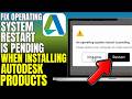 Fix An Operating System Restart Is Pending When Installing Autodesk Products (2026)