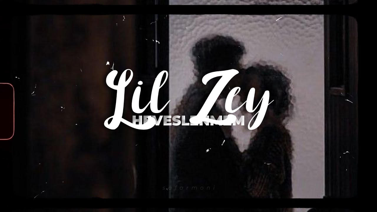 Lil Zey - Heveslenmem (Sözleri/Lyrics)