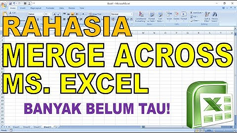 Kelebihan Merge Across, Merger Cells, Merge And Center Ms Excel | Banyak Belum Tahu