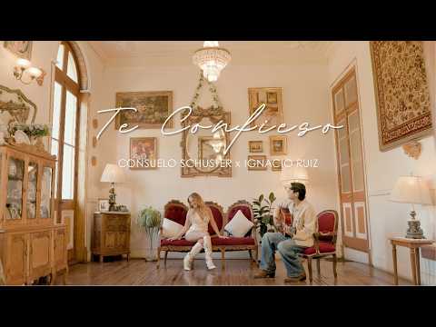 Consuelo Schuster x Ignacio Ruiz - Te Confieso (Special Video)