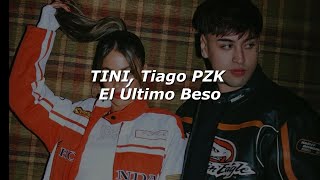 TINI, Tiago PZK - El Último Beso 💋 || LETRA bebe me entere que con el te peleaste