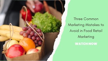 Three Common Marketing Mistakes to Avoid in Food Retail Marketing by SFPM Consulting