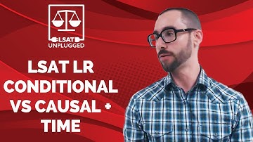 LSAT Logical Reasoning - Conditional vs Causal and Time
