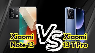 Xiaomi Redmi Note 13 vs. Xiaomi 13T Pro: A Clash of Xiaomi Titans You Can't Miss!