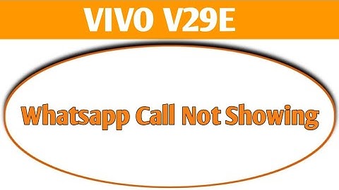WhatsApp incoming call not showing Vivo V29e, how to fix WhatsApp incoming call not showing on scree