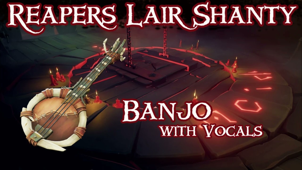 Reapers Lair Shanty   Banjo with Vocals   HQ Sea Of Thieves Music HQ   Sea of Thieves Music