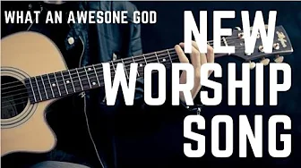What an Awesome God/ New worship Song What an Awesome God/ New worship Song