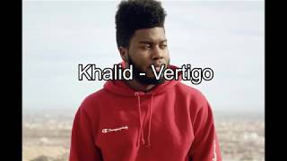 Khalid - Vertigo (Lyrics)
