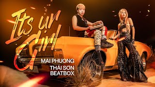 Full Performance ITS UR GIRL | Mai Phuong ft Thái Sơn Beatbox | Official Music Performance