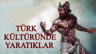 Türk Kültüründe Yaratıklar Canavarlar Türk Mitolojisi