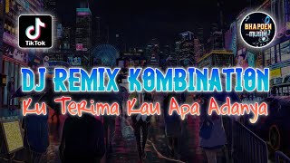 DJ REMIX SLOW KU TERIMA KAU APA ADANYA REMIX KOMBINASI TERBARU