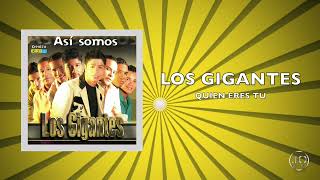 LOS GIGANTES - Quien Eres Tu