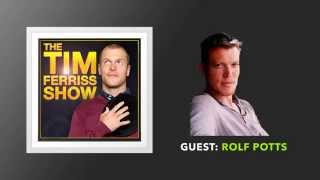 Rolf Potts Interview: Part 2 (Full Episode) | The Tim Ferriss Show (Podcast)