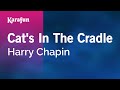 Cat's In The Cradle - Harry Chapin | Karaoke Version | KaraFun