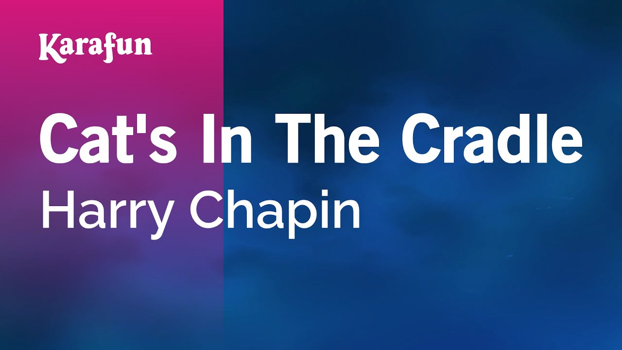 Cat S In The Cradle Harry Chapin Youtube Cat S In The Cradle Harry Chapin Youtube