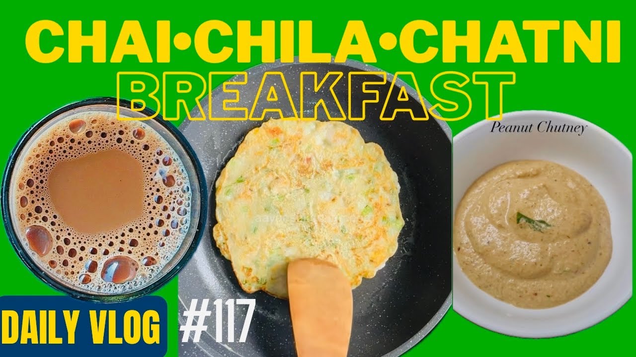 DAY-117 | Chai ☕ + Chilla & Chatni Special Breakfast 😅 | Family Lifestyle Vlog