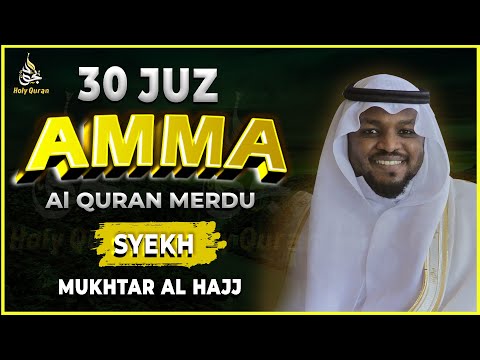 Murotal Al Quran Juzz 30 (Juz AMMA) Merdu By MUKHTAR AL HAJJ