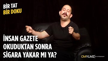 Bir Tat Bir Doku | İnsan Gazete Okuduktan Sonra Sigara Yakar Mı Yaa