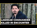 Anantnag encounter lashkar commander uzair khan killed in anantnag encounter