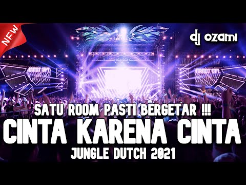 SATU ROOM PASTI LONCAT !! DJ CINTA KARENA CINTA X TERCIPTA UNTUKKU NEW JUNGLE DUTCH 2021 FULL BASS