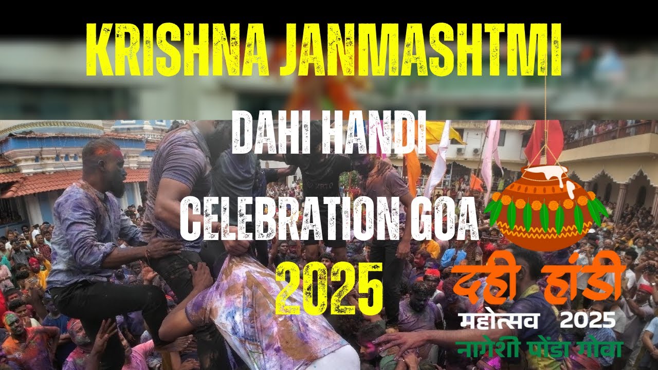 Krishna Janmashtami Dahi Handi Celebration Goa 2025 | Nageshi Ponda Goa | Full 4K Cinematic video