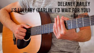 Video thumbnail of "Delaney Bailey - j's lullaby (darlin' i'd wait for you) EASY Guitar Tutorial With Chords / Lyrics"