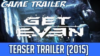 Get Even Official Teaser Trailer 2015 (XO/PS4/PC)