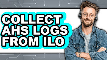 How to Collect Ahs Logs from Ilo (Easy Method)