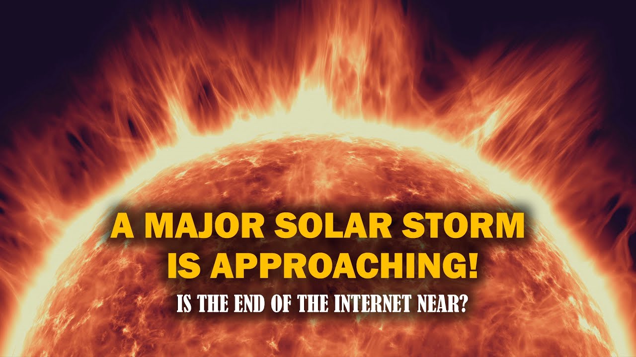 A MAJOR SOLAR STORM IS APPROACHING! A DATE HAS BEEN GIVEN: END OF THE INTERNET NEAR? #explore