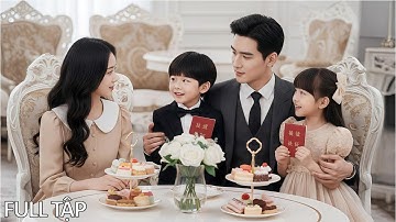 Tổng Tài giả nghèo dẫn theo hai con thử lòng các cô gái đến xem mắt và cái kết bất ngờ