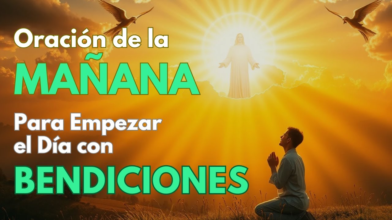Oración de la Mañana para Empezar el Día con Bendiciones. - YouTube