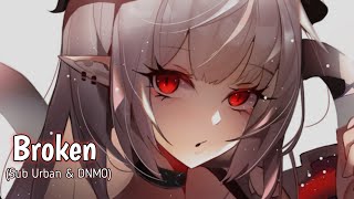 Video thumbnail of "Nightcore - Broken (Sub Urban) (Lyrics)"