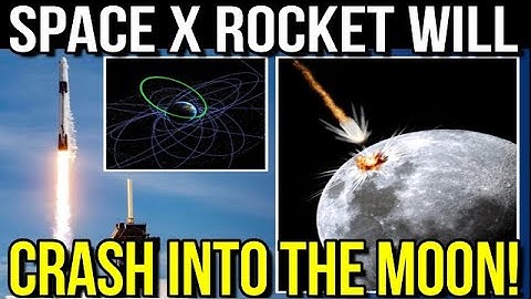 SpaceX Rocket Will Crash Into Moon!