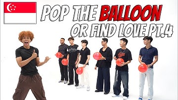 Pop The Balloon or Find Love PART 4!! Singaporean Edition