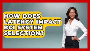 How Does Latency Impact BCI System Selection? - Neurotech Insight Pro