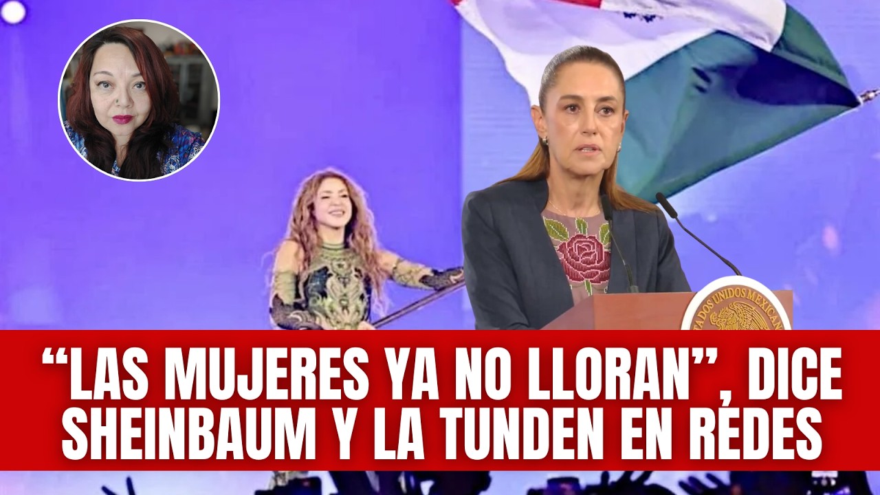 Tunden en redes a Sheinbaum por concierto de Shakira: “las mujeres ya no lloran”, dice