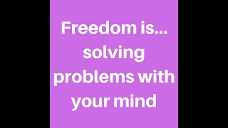 [#259] Freedom is... solving problems with your mind | Life with Lydia