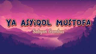 Lirik lagu Ya Asyiqol musthofa - Sabyan Gambus
