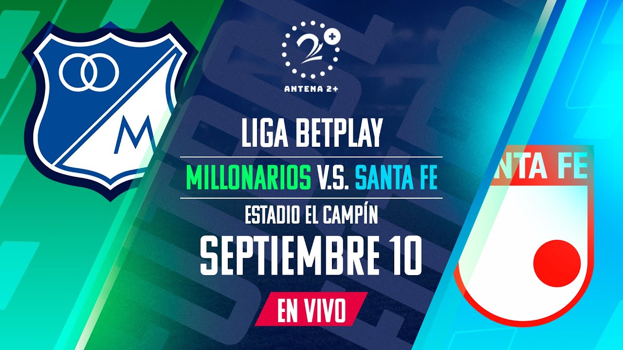 MILLONARIOS VS SANTA FE l LIGA BETPLAY l EN VIVO - YouTube