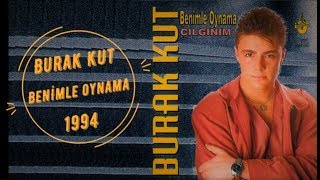 Burak Kut – Benimle Oynama - Çılgınım (Full Albüm)