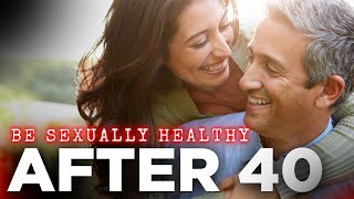 6 NATURAL Tips to Improve Sexual Health After 40