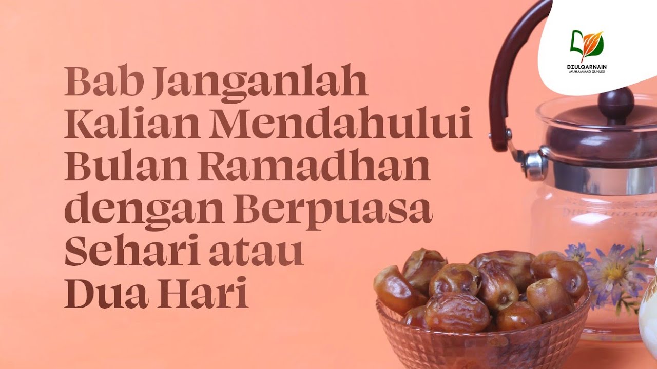 4. Bab Janganlah Kalian Mendahului Bulan Ramadhan dengan Berpuasa Sehari atau Dua Hari