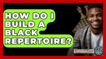 How Do I Build A Black Repertoire? - The Board Game Xpert