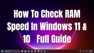 How To Check RAM Speed In Windows 11 & 10   Full Guide