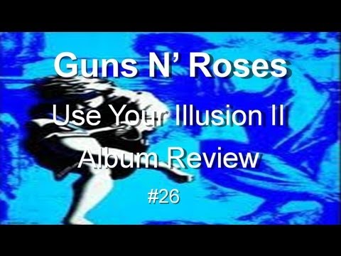 Guns N' Roses Discography:- Use Your Illusion 2 Album Review #26