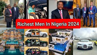 Top 10 Richest Men In Nigeria 2024, Mansions, Car's \& Networth