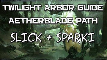 Twilight Arbor - Aetherblade Path: How to Kill Slick and Sparki